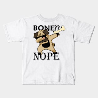 Bone?? Nope, Funny Dog Kids T-Shirt